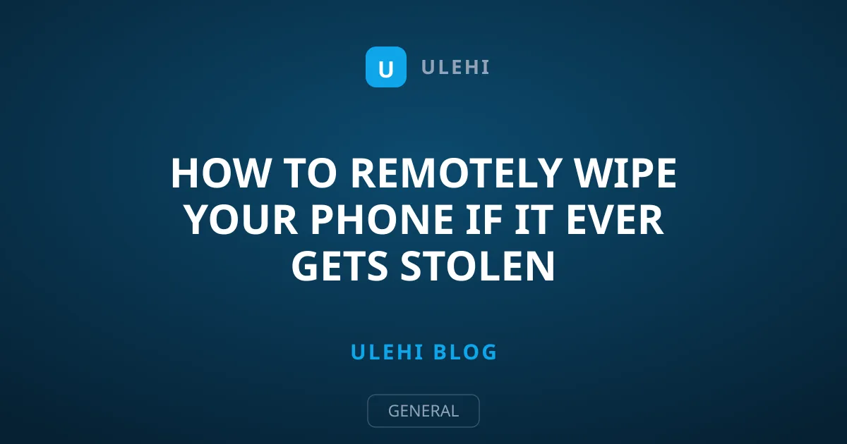 How to Remotely Wipe Your Phone If It Ever Gets Stolen